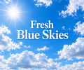 Fresh Blue Skies